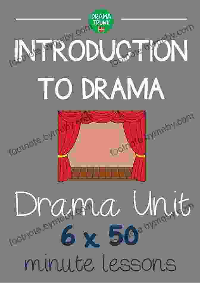 101 More Drama Games And Activities: The Ultimate Toolkit For Captivating Drama Lessons 101 More Drama Games And Activities