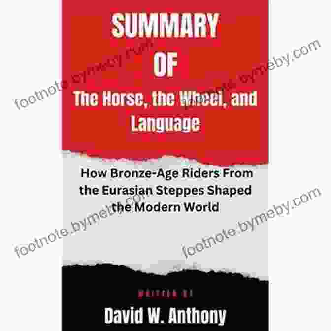 A Group Of Bronze Age Riders On Horseback, Galloping Across The Eurasian Steppes. The Horse The Wheel And Language: How Bronze Age Riders From The Eurasian Steppes Shaped The Modern World