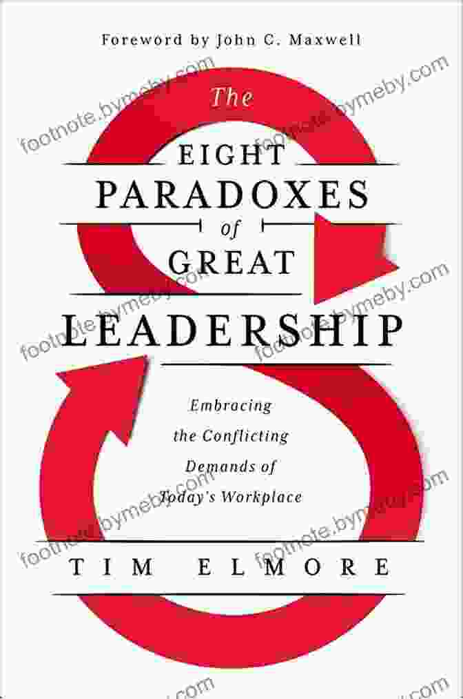 Adaptability With Consistency The Eight Paradoxes Of Great Leadership: Embracing The Conflicting Demands Of Today S Workplace