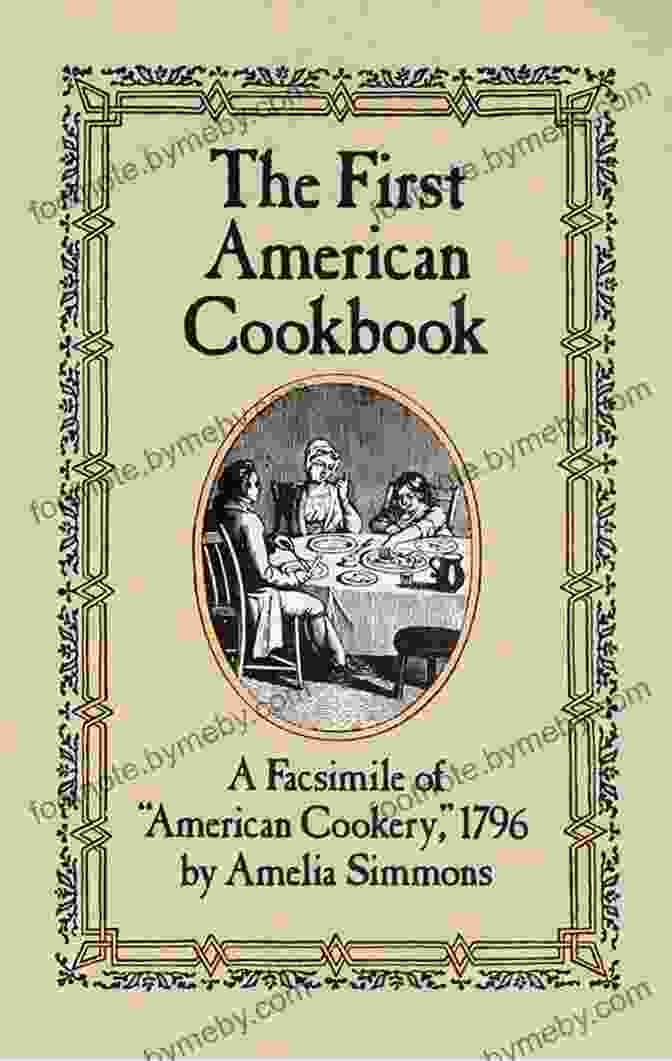 Amelia Simmons's American Cookery, First Edition (1796) Independence Cake: A Revolutionary Confection Inspired By Amelia Simmons Whose True History Is Unfortunately Unknown