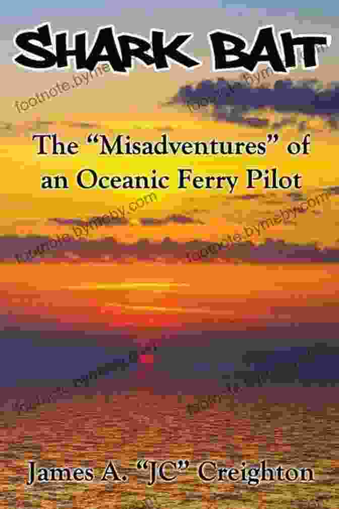 An Image Of The Book Cover For 'The Misadventures Of An Oceanic Ferry Pilot,' Featuring A Silhouette Of An Airplane Flying Over The Ocean. Shark Bait: The Misadventures Of An Oceanic Ferry Pilot