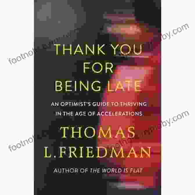 An Optimist's Guide To Thriving In The Age Of Accelerations By Parag Khanna Thank You For Being Late: An Optimist S Guide To Thriving In The Age Of Accelerations