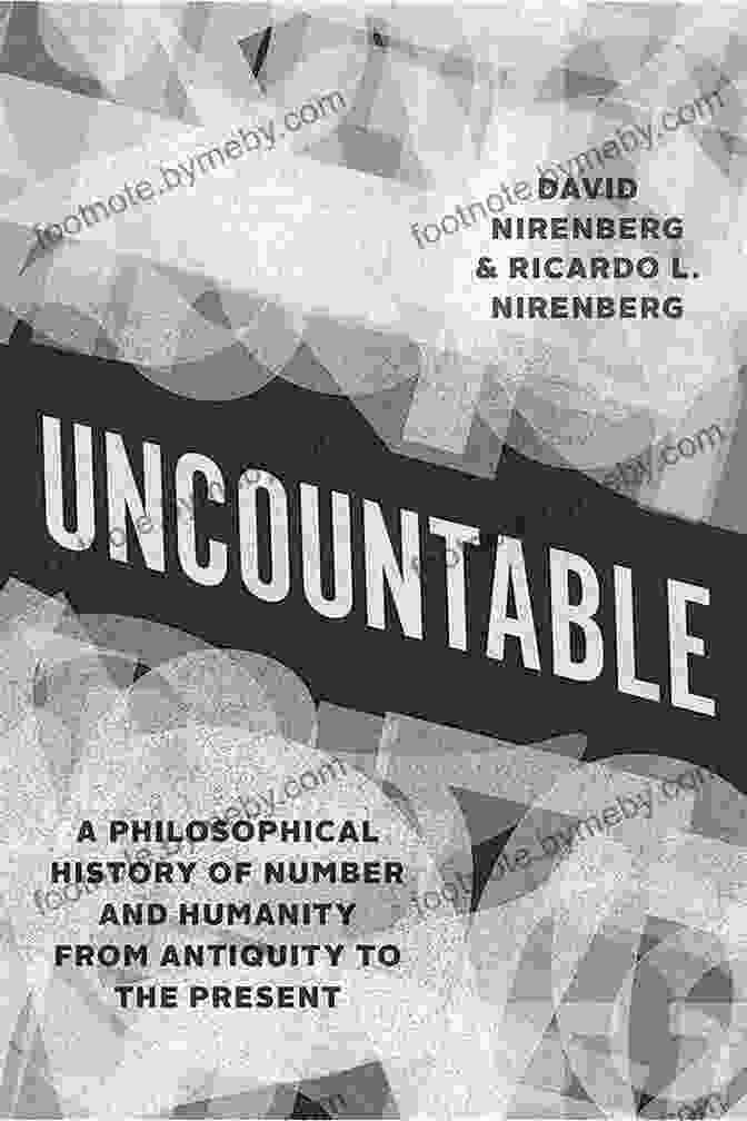 Ancient Numerical Systems Uncountable: A Philosophical History Of Number And Humanity From Antiquity To The Present