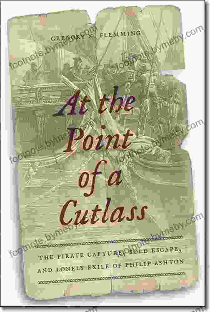 At The Point Of Cutlass Book Cover At The Point Of A Cutlass: The Pirate Capture Bold Escape And Lonely Exile Of Philip Ashton