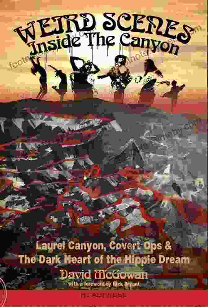 Book Cover For Weird Scenes Inside The Canyon Weird Scenes Inside The Canyon: Laurel Canyon Covert Ops The Dark Heart Of The Hippie Dream