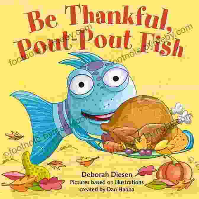 Book Cover Of 'Be Thankful Pout Pout Fish' Showing Pout Pout Fish With A Grateful Expression Be Thankful Pout Pout Fish (A Pout Pout Fish Mini Adventure 10)