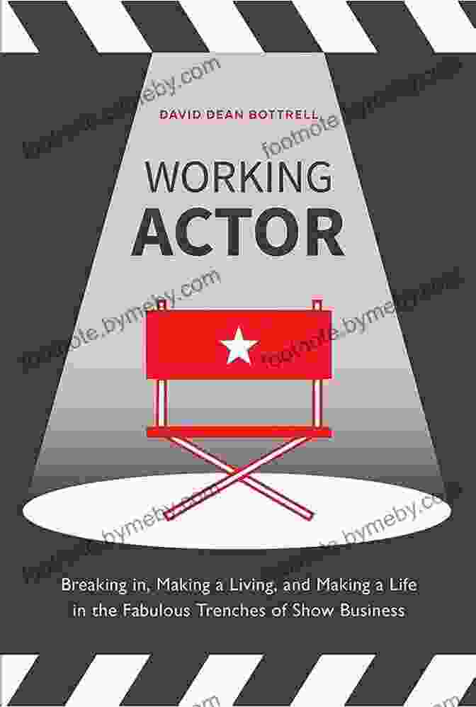 Book Cover Of 'Breaking In, Making A Living, And Making Life In The Fabulous Trenches Of Show' Working Actor: Breaking In Making A Living And Making A Life In The Fabulous Trenches Of Show Business