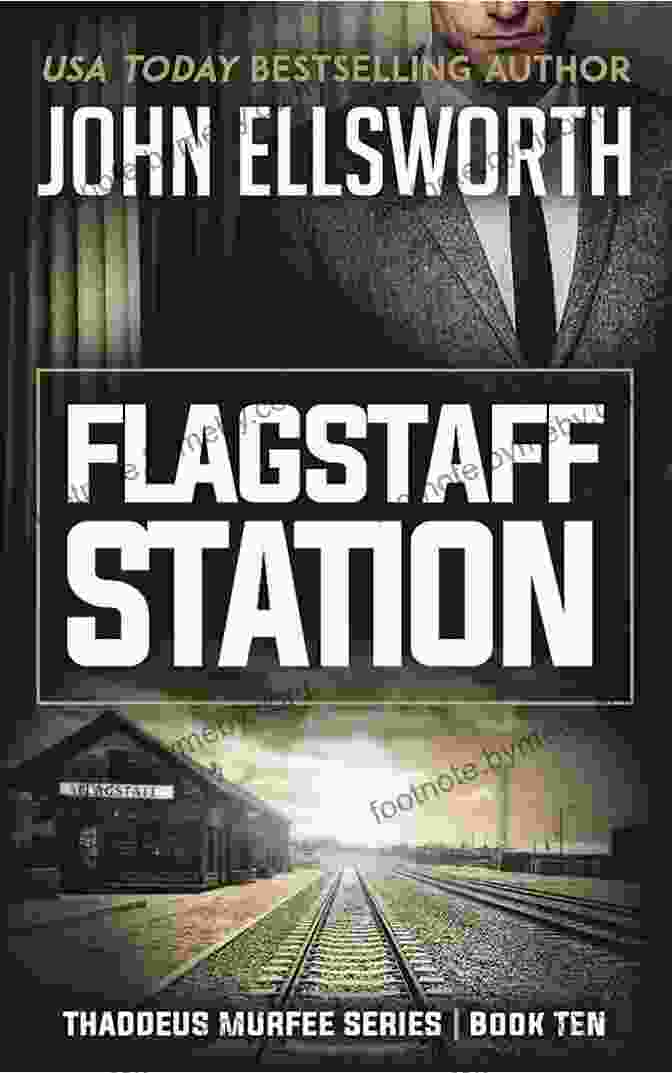 Book Cover Of Flagstaff Station, Featuring A Silhouette Of Thaddeus Murfee Against A Backdrop Of Mountains And A Train Station Flagstaff Station (Thaddeus Murfee Thrillers 10)