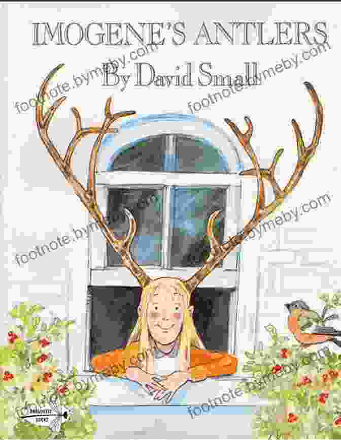 Book Cover Of Imogene Antlers By David Small, Featuring A Whimsical Illustration Of The Titular Character With Antlers. Imogene S Antlers David Small