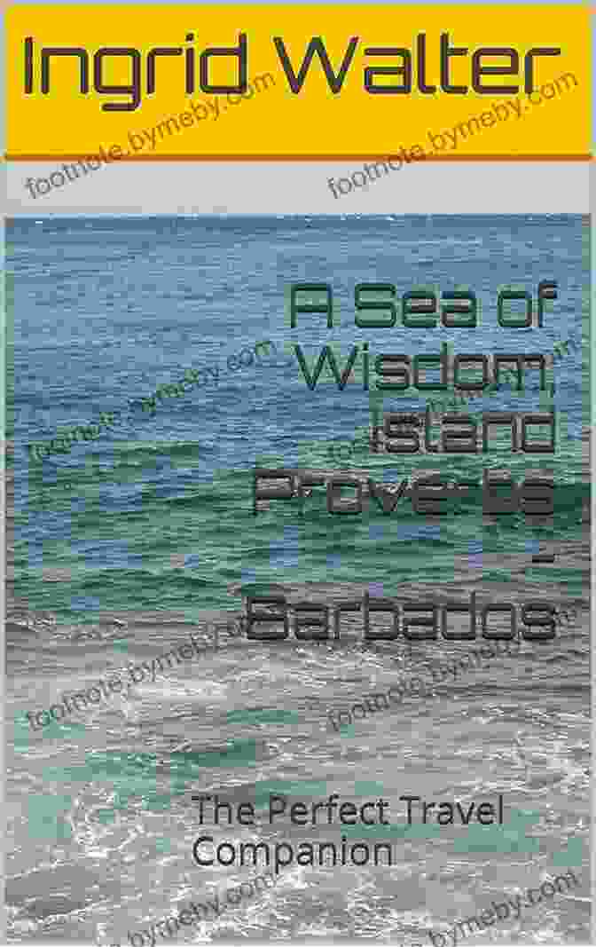 Book Cover Of 'Sea Of Wisdom Island Proverbs Barbados' A Sea Of Wisdom Island Proverbs Barbados: The Perfect Travel Companion