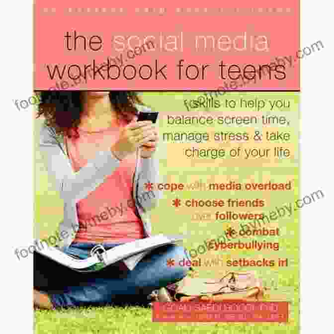 Book Cover Of Skills To Help You Balance Screen Time, Manage Stress, And Take Charge Of Your Digital Life The Social Media Workbook For Teens: Skills To Help You Balance Screen Time Manage Stress And Take Charge Of Your Life