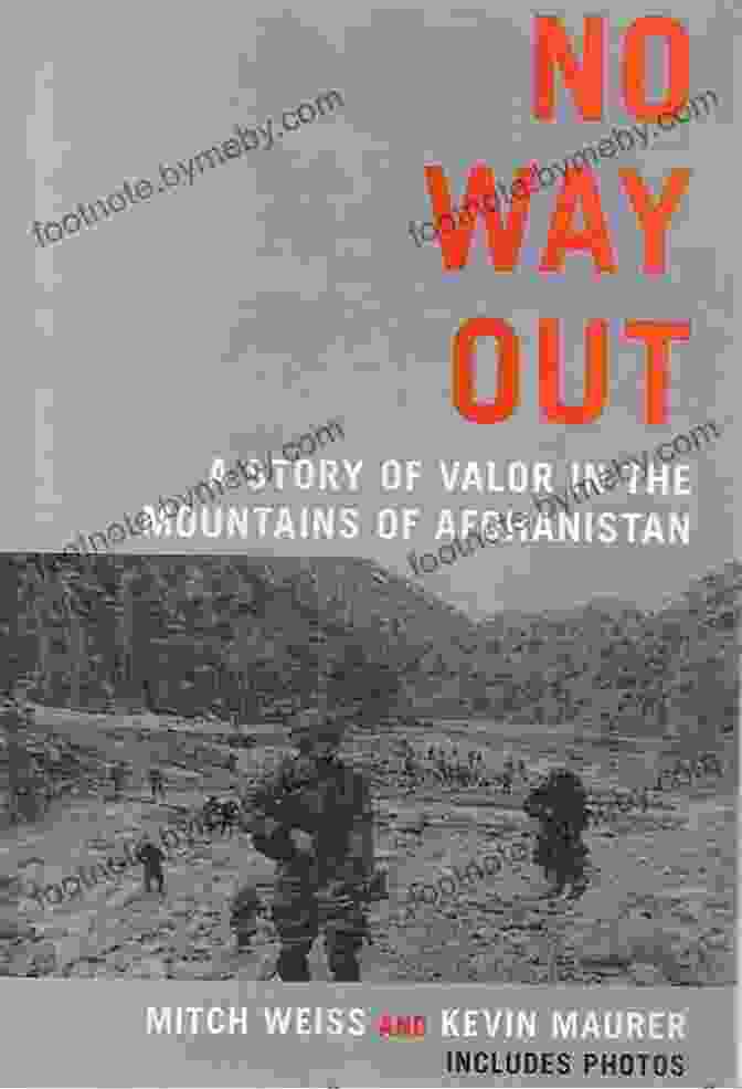 Book Cover Of 'Story Of Valor In The Mountains Of Afghanistan' No Way Out: A Story Of Valor In The Mountains Of Afghanistan