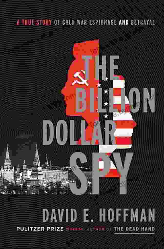 Book Cover Of 'The Billion Dollar Spy', Featuring A Man In A Suit With A Blurred Face, Signifying The Secretive Nature Of The Story. The Billion Dollar Spy: A True Story Of Cold War Espionage And Betrayal