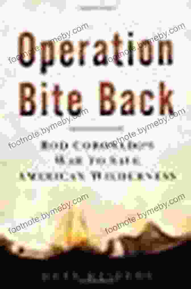 Book Cover Of 'War To Save The American Wilderness' By Rod Coronado Operation Bite Back: Rod Coronado S War To Save American Wilderness