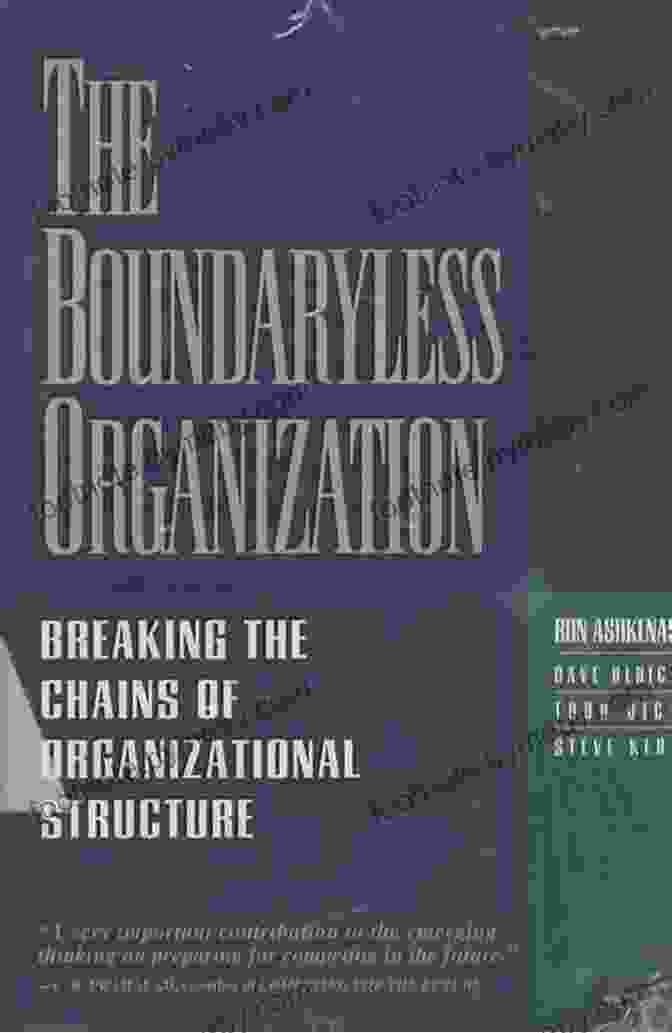 Breaking The Chains Of Organizational Structure Book Cover The Boundaryless Organization: Breaking The Chains Of Organizational Structure (J B US Non Franchise Leadership)