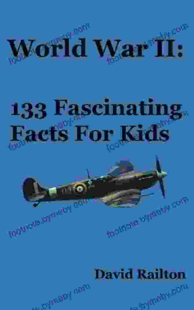 Cover Of '133 Fascinating Facts For Kids' World War 2: 133 Fascinating Facts For Kids: Facts About World War 2