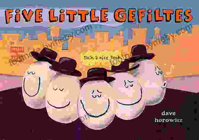 Cover Of The Book 'Five Little Gefiltes' By Dave Horowitz, Featuring Five Gefilte Fish Characters In A Playful Pose. Five Little Gefiltes Dave Horowitz