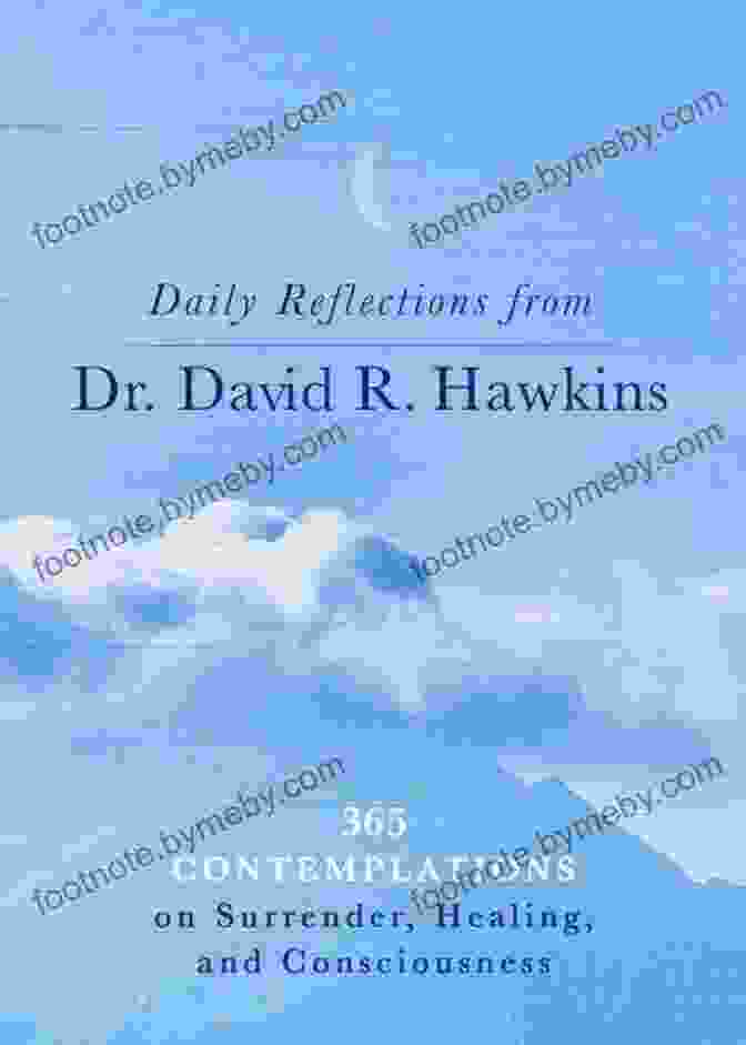 Daily Reflections From Dr David Hawkins Book Cover Daily Reflections From Dr David R Hawkins: 365 Contemplations On Surrender Healing And Consciousness