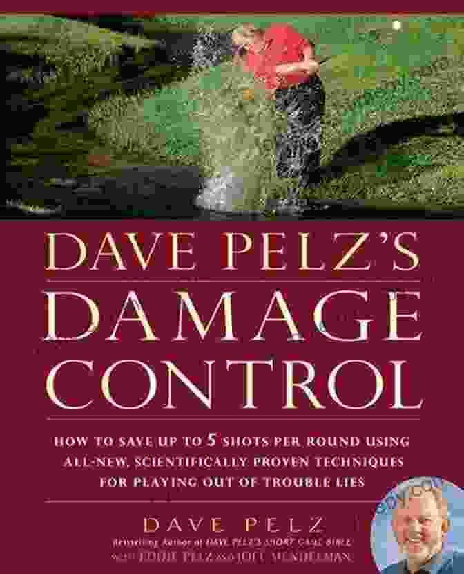 Dave Pelz Damage Control Book Cover Dave Pelz S Damage Control: How To Save Up To 5 Shots Per Round Using All New Scientifically Proven Techniques For Playing Out Of Trouble Lies