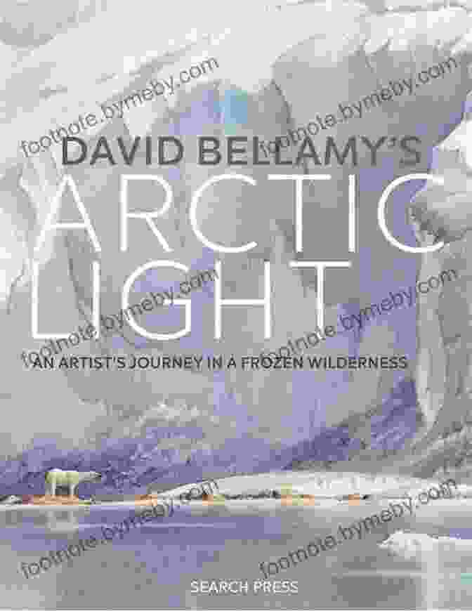 David Bellamy's Arctic Light Book Cover Featuring A Stunning Aurora Borealis David Bellamy S Arctic Light: An Artist S Journey In A Frozen Wilderness