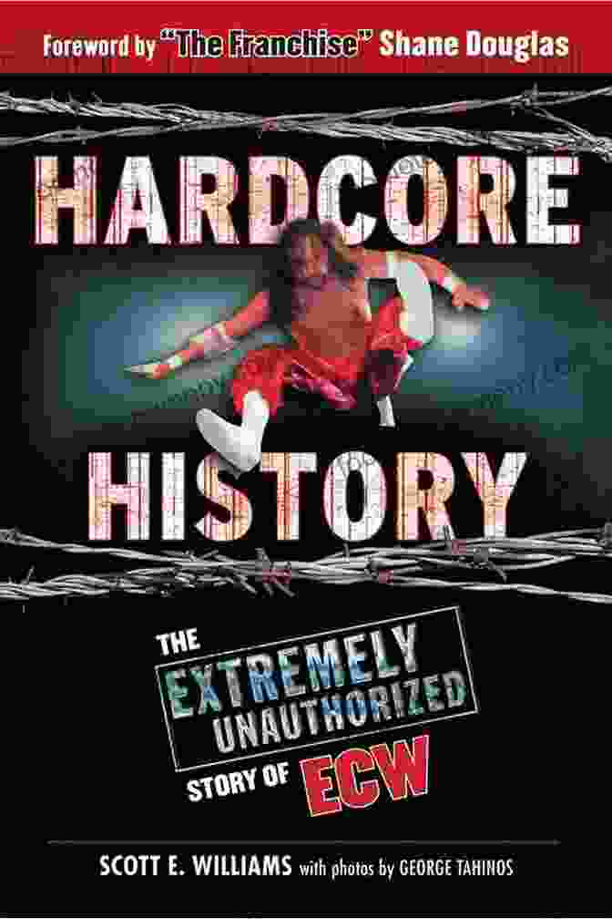 Hardcore History: The Extremely Unauthorized Story of ECW