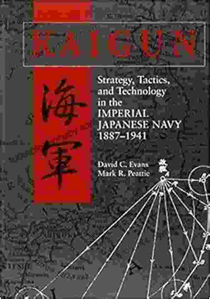 IJN Tactical Innovations Kaigun: Strategy Tactics And Technology In The Imperial Japanese Navy 1887 1941