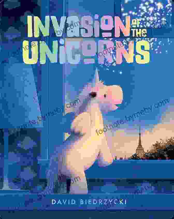 Invasion Of The Unicorns Book Cover Featuring A Majestic Unicorn Against A Vibrant Sky Invasion Of The Unicorns David Biedrzycki