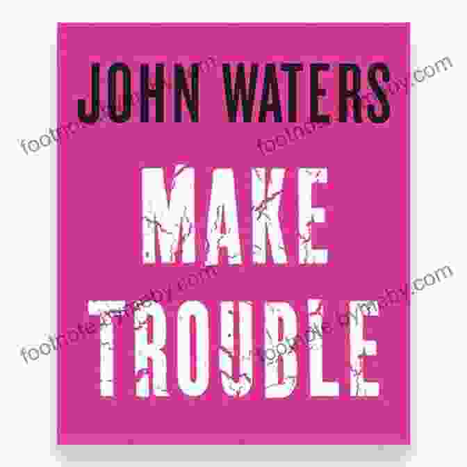 John Waters 'Make Trouble' Book Cover Featuring A Bold Red Background And The Author's Iconic Pencil Drawn Mustache Make Trouble John Waters