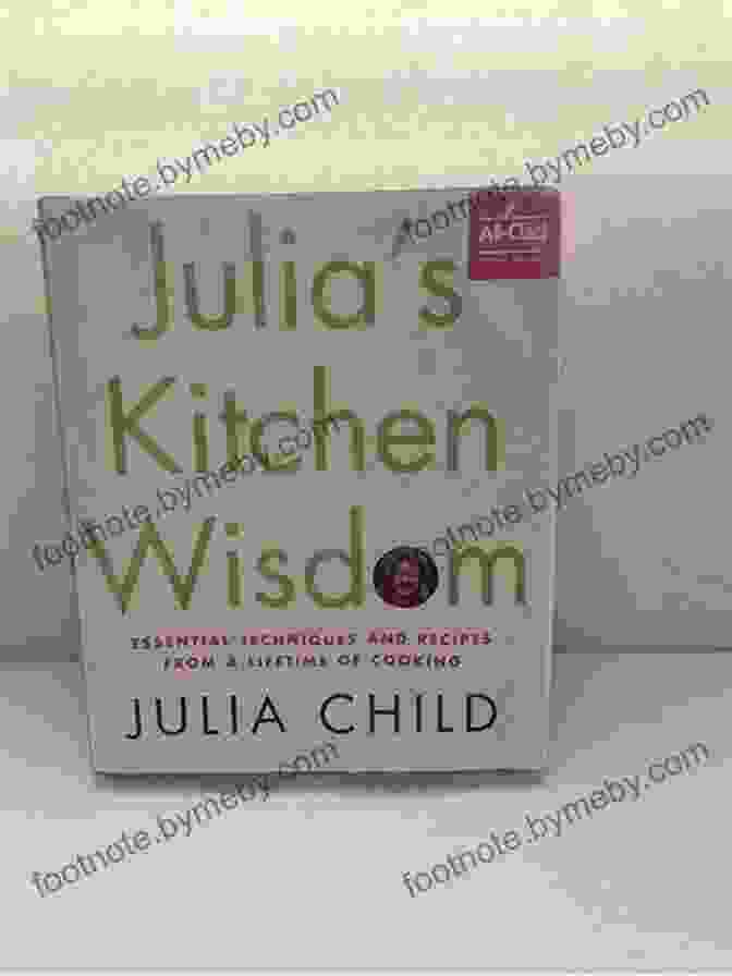 Julia Kitchen Wisdom Cookbook Julia S Kitchen Wisdom: Essential Techniques And Recipes From A Lifetime Of Cooking: A Cookbook