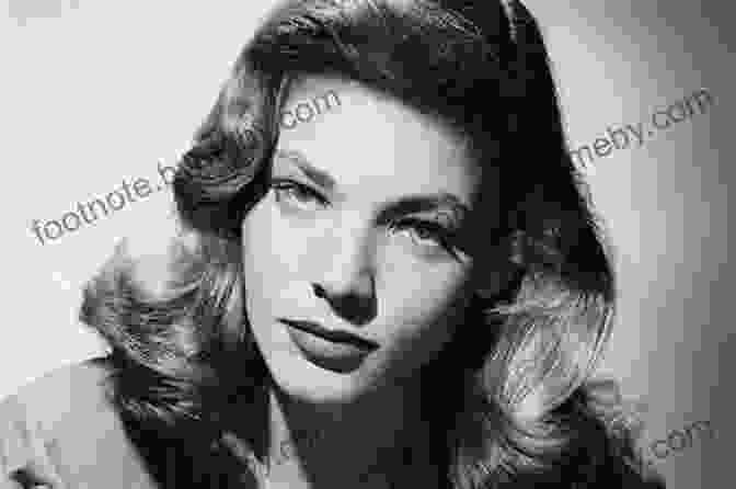 Lauren Bacall, The Quintessential Femme Fatale, Exuded Confidence And Sensuality In Her Unforgettable Roles. Hollywood Most Beautiful Exclusive And Rarest Photos Album Of The Silver Screen: Films Superstars Divas Femmes Fatales And Legends Of The Silver Screen