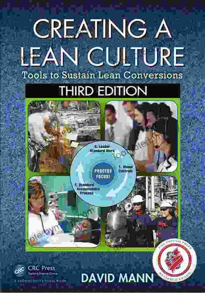 Lean Culture Pioneers Creating A Lean Culture: Tools To Sustain Lean Conversions Third Edition