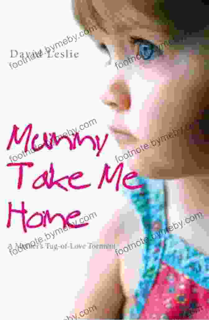 Mother Tug Of Love Torment Book Cover Mummy Take Me Home: A Mother S Tug Of Love Torment