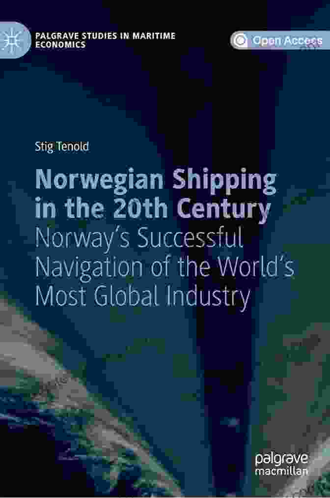 Norwegian Shipping In The 20th Century Book Cover Norwegian Shipping In The 20th Century: Norway S Successful Navigation Of The World S Most Global Industry (Palgrave Studies In Maritime Economics)