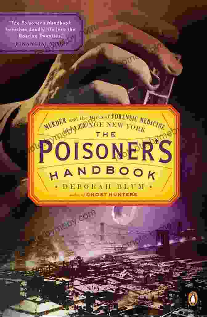 Poisoner Handbook Cover | Uncover The Secrets Of Toxicology Deception The Poisoner S Handbook: Murder And The Birth Of Forensic Medicine In Jazz Age New York