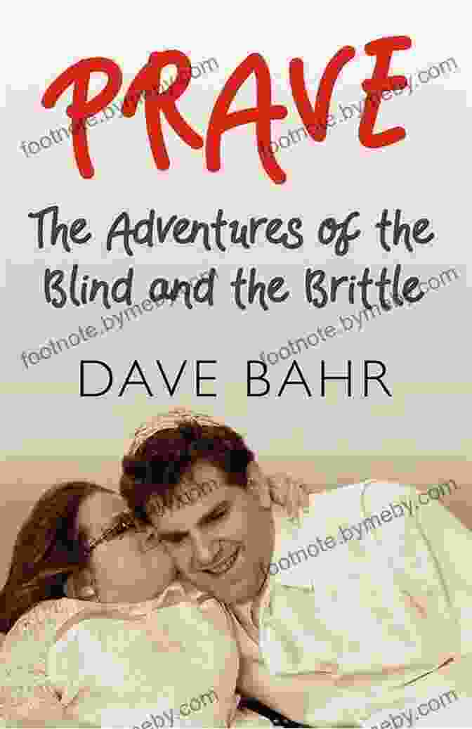 The Adventures Of The Blind And The Brittle Book Cover Featuring A Blind Man And A Brittle Woman Standing Side By Side, Smiling And Walking Through A Field. PRAVE: The Adventures Of The Blind And The Brittle