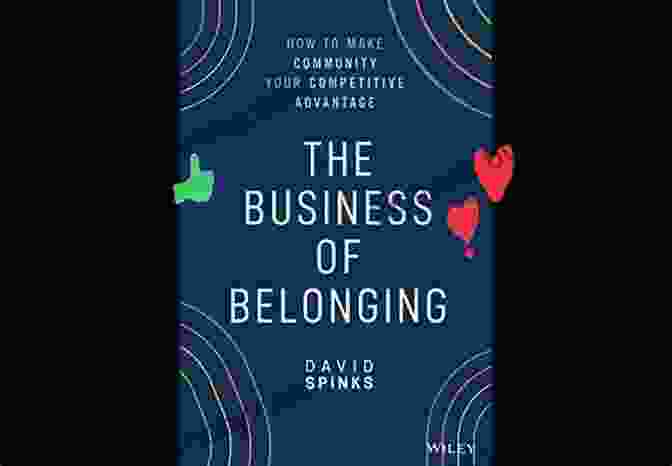 The Business Of Belonging Book Cover The Business Of Belonging: How To Make Community Your Competitive Advantage