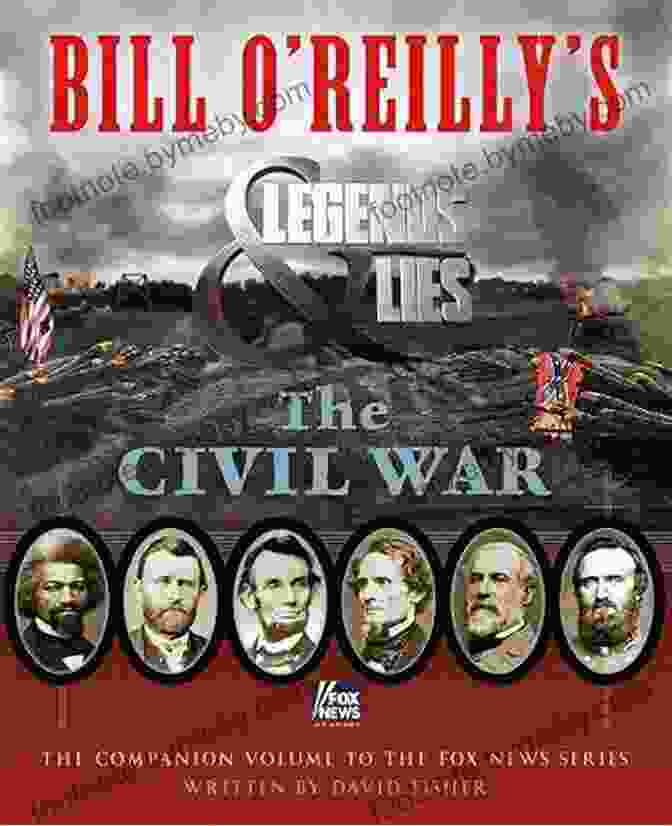 The Cover Of The Book, 'Bill Reilly Legends And Lies', Featuring A Black And White Photograph Of Bill Reilly, A Man In His 50s With A Stern Expression And Piercing Eyes. Bill O Reilly S Legends And Lies: The Civil War