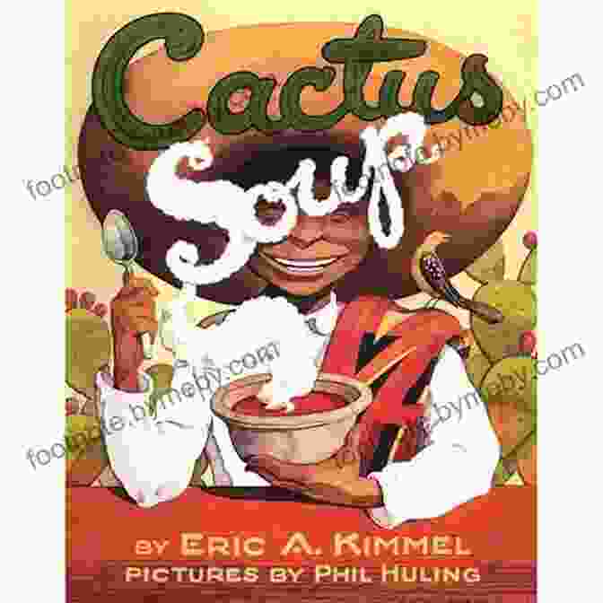 The Cover Of The Book 'Cactus Soup' By Eric Kimmel, Featuring A Young Apache Boy And His Grandmother Sitting Around A Campfire Under A Starry Night Sky. Cactus Soup Eric A Kimmel