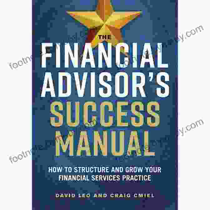 The Financial Advisor Success Manual Cover The Financial Advisor S Success Manual: How To Structure And Grow Your Financial Services Practice