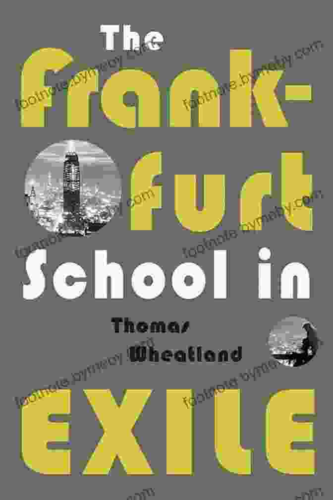 The Frankfurt School In Exile And Its Eventual Return To Germany Grand Hotel Abyss: The Lives Of The Frankfurt School