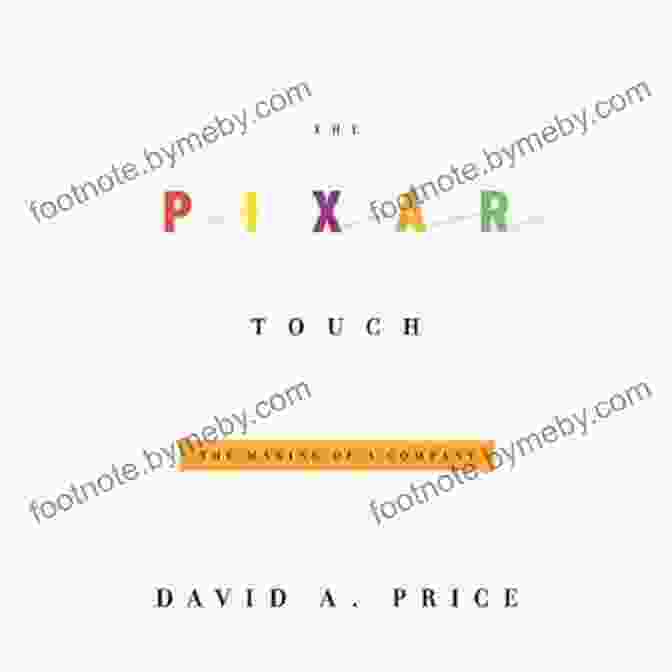 The Pixar Touch Book Cover A Vibrant And Creative Image, Showcasing The Iconic Pixar Lamp Character Reaching Out To Touch The Stars, Surrounded By Colorful Illustrations Of Beloved Pixar Characters. The Pixar Touch David A Price