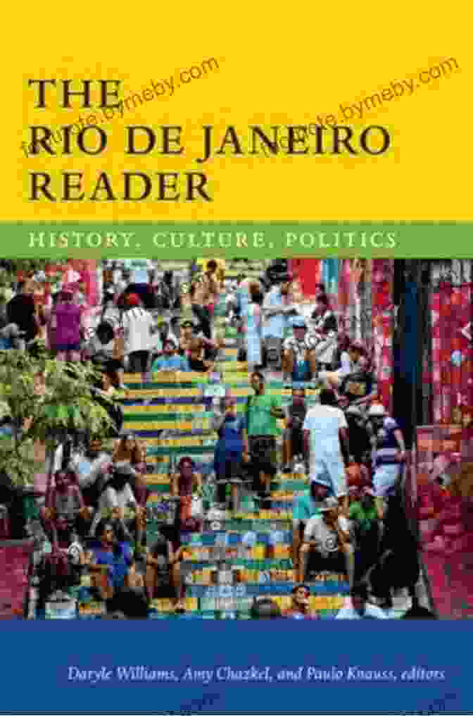 The Rio De Janeiro Reader Book Cover, Showcasing A Colorful Montage Of Iconic City Landmarks And Vibrant Brazilian Culture The Rio De Janeiro Reader: History Culture Politics (The Latin America Readers)