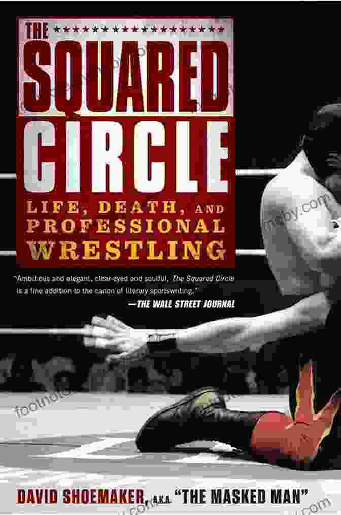 The Squared Circle Book Cover, Featuring A Black And White Image Of A Wrestler In The Ring The Squared Circle: Life Death And Professional Wrestling