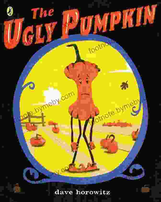 The Ugly Pumpkin Book Cover Showing A Misshapen Pumpkin With A Kind Expression On Its Face. The Ugly Pumpkin Dave Horowitz