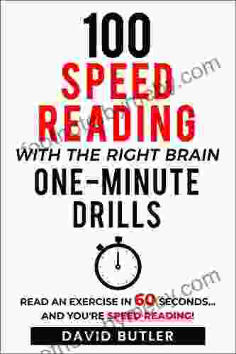 100 Speed Reading With The Right Brain One Minute Drills: Read An Exercise In 60 Seconds And You Re Speed Reading