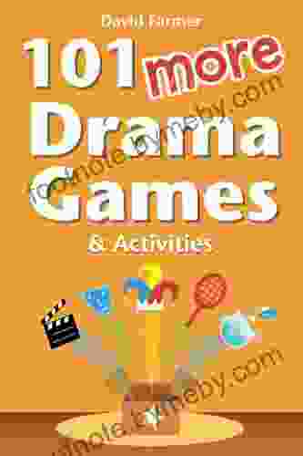 101 More Drama Games And Activities