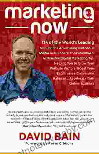 Marketing Now: 134 Of The World S Leading SEO Online Advertising Social Media Gurus Share Their Number 1 Actionable Digital Marketing Tip