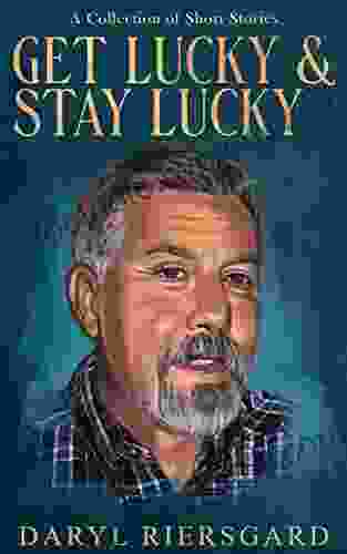 GET LUCKY And STAY LUCKY: A Collection Of Short Stories