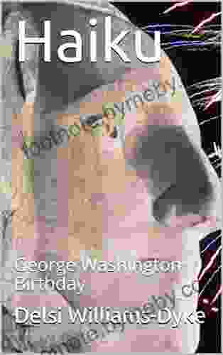 Haiku : George Washington Birthday Deborah Diesen