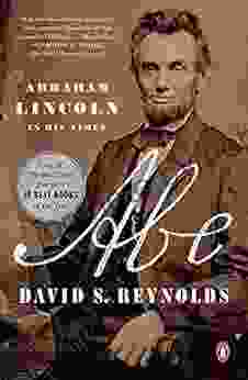 Abe: Abraham Lincoln in His Times